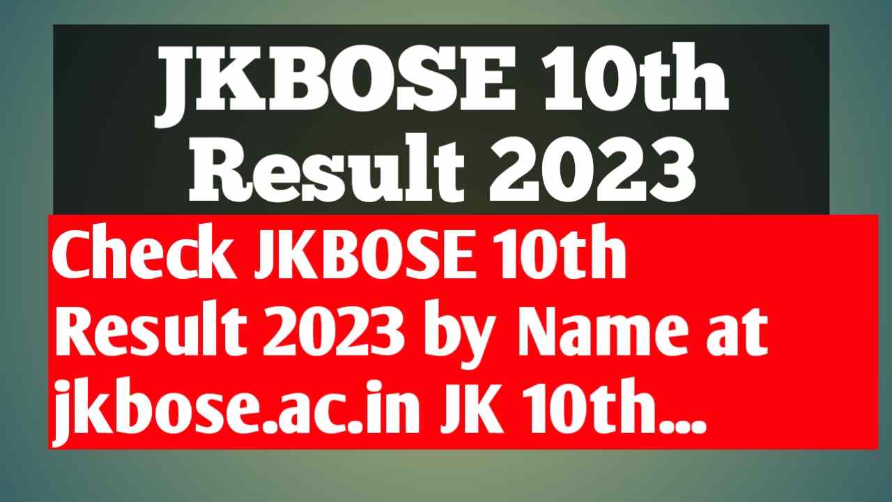 Check JKBOSE 10th Result 2023 by Name at jkbose.ac.in JK 10th...