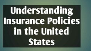 Understanding Insurance Policies in the United States