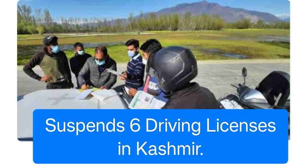 Suspends 6 Driving Licenses in Kashmir.