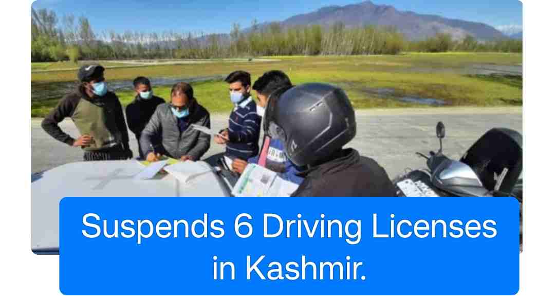 Suspends 6 Driving Licenses in Kashmir.